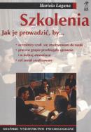 Szkolenia - jak je prowadzić, by.. GWP. Autor: Mariola Łaguna. ZdrowePodejscie.pl Okładka książki Szkolenia - jak je prowadzić, by.. GWP