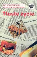 Tłuste życie. Autor: Jan Kwaśniewski. ZdrowePodejscie.pl Okładka książki Tłuste życie