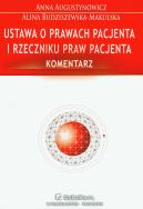 Ustawa o prawach pacjenta i rzeczniku praw pacjenta Komentarz. Autor: Augustynowicz Anna, Budziszewska-Makulska Alina. ZdrowePodejscie.pl Okładka książki Ustawa o prawach pacjenta i rzeczniku praw pacjenta Komentarz