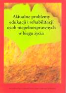 Opakowanie Aktualne problemy edukacji i rehabilitacji osób niepełnosprawnych w biegu życia