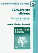 Biomechanika kliniczna Podręcznik dla studentów medycyny i fizjoterapii. Autor: Błaszczyk Janusz Wiesław. ZdrowePodejscie.pl Okładka książki Biomechanika kliniczna Podręcznik dla studentów medycyny i fizjoterapii