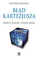 Błąd Kartezjusza. Emocje, rozum i ludzki mózg. Autor: Antonio R. Damasio. ZdrowePodejscie.pl Okładka książki Błąd Kartezjusza. Emocje, rozum i ludzki mózg