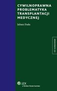 Cywilnoprawna problematyka transplantacji medycznej. Autor: Duda Juliusz. ZdrowePodejscie.pl Okładka książki Cywilnoprawna problematyka transplantacji medycznej