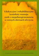 Opakowanie Edukacyjne i rehabilitacyjne konteksty rozwoju osób z niepełnosprawnością w różnych okresach ich życia