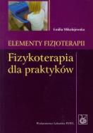 Okładka książki Elementy fizjoterapii. Fizykoterapia dla praktyków