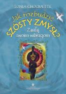 Jak rozbudzić szósty zmysł? Zaufaj swoim wibracjom. Autor: Sonia Choquette. ZdrowePodejscie.pl Okładka książki Jak rozbudzić szósty zmysł? Zaufaj swoim wibracjom
