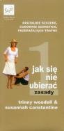 Jak się nie ubierać? Zasady. Autor: Trinny Woodall, Susannah Constantine. ZdrowePodejscie.pl Okładka książki Jak się nie ubierać? Zasady
