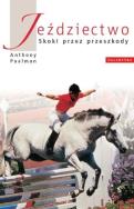 Jeździectwo - skoki przez przeszkody. Autor: Paalman Anthony. ZdrowePodejscie.pl Okładka książki Jeździectwo - skoki przez przeszkody