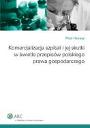 Okładka książki Komercjalizacja szpitali i jej skutki w świetle przepisów polskiego prawa gospodarczego