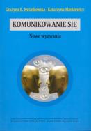 Komunikowanie się. Autor: Kwiatkowska Grażyna E., Markiewicz Katarzyna. ZdrowePodejscie.pl Okładka książki Komunikowanie się