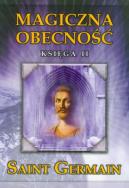 Magiczna obecność księga II. Autor: Saint Germain. ZdrowePodejscie.pl Okładka książki Magiczna obecność księga II