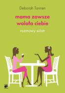 Mama zawsze wolała ciebie. Autor: Deborah Tannen. ZdrowePodejscie.pl Okładka książki Mama zawsze wolała ciebie