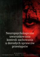 Opakowanie Neuropsychologiczne uwarunkowania kontroli zachowania u dorosłych sprawców przestępstw