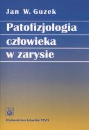 Patofizjologia człowieka w zarysie. Autor: Guzek Jan W.. ZdrowePodejscie.pl Okładka książki Patofizjologia człowieka w zarysie
