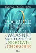 Okładka książki Poczucie umiejscowienia kontroli i przekonania o własnej skuteczności w zdrowiu i chorobie