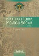 Praktyka i teoria promocji zdrowia. Autor: Karski Jerzy B.. ZdrowePodejscie.pl Okładka książki Praktyka i teoria promocji zdrowia