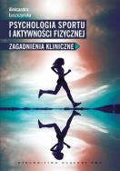 Psychologia sportu i aktywności fizycznej. Autor: Łuszczyńska Aleksandra. ZdrowePodejscie.pl Okładka książki Psychologia sportu i aktywności fizycznej