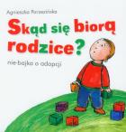 Okładka książki Skąd się biorą rodzice?
