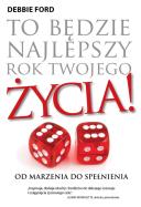 To będzie najlepszy rok twojego życia. Autor: Debbie Ford. ZdrowePodejscie.pl Okładka książki To będzie najlepszy rok twojego życia