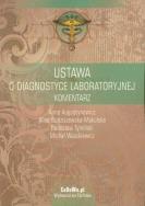 Ustawa o diagnostyce laboratoryjnej komentarz. Autor: Augustynowicz Anna, Budziszewska-Makulska Alina, Tymiński Radosław. ZdrowePodejscie.pl Okładka książki Ustawa o diagnostyce laboratoryjnej komentarz