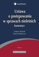 Ustawa o postępowaniu w sprawach nieletnich. Autor: Bojarski Tadeusz, Skrętowicz Edward. ZdrowePodejscie.pl Okładka książki Ustawa o postępowaniu w sprawach nieletnich
