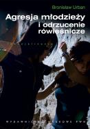 Okładka książki Agresja młodzieży i odrzucenie rówieśnicze