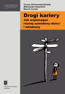 Drogi kariery. Autor: Chirkowska-Smolak Teresa, Huziński Aleksander, Łaciak Marcin. ZdrowePodejscie.pl Okładka książki Drogi kariery