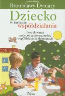 Okładka książki Dziecko w świecie współdziałania część 1 Poszukiwanie podstaw samorządności współdziałania demokracji