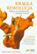 Krągła rewolucja Piękno w rozmiarze XL i każdym innym. Autor: Rachel Caplin, Tonya Sandis. ZdrowePodejscie.pl Okładka książki Krągła rewolucja Piękno w rozmiarze XL i każdym innym