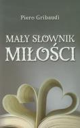 Mały słownik miłości. Autor: Gribaudi Piero. ZdrowePodejscie.pl Okładka książki Mały słownik miłości