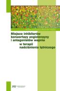 Okładka książki Miejsce inhibitorów konwertazy angiotensyny i antagonistów wapnia w terapii nadciśnienia tętniczego