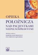 Opieka położnicza nad pacjentkami niepełnosprawnymi. Autor:   Praca zbiorowa. ZdrowePodejscie.pl Okładka książki Opieka położnicza nad pacjentkami niepełnosprawnymi