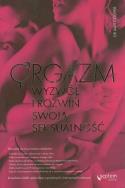 Orgazm. Wyzwól i rozwiń swoją seksualność. Autor: Amy Cooper. ZdrowePodejscie.pl Okładka książki Orgazm. Wyzwól i rozwiń swoją seksualność