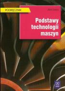Okładka książki Podstawy technologii maszyn Zawora 2007 WSIP
