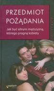 Okładka książki Przedmiot pożądania. Jak być silnym mężczyzną...