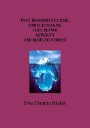 Okładka książki Psychosomatyczne emocjonalne i duchowe aspekty chorób ze stresu