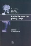 Radiodiagnostyka głowy i szyi. Autor: Vogl Thomas J., Balzer Jorn, Mack Martin, Steger Wolfgang. ZdrowePodejscie.pl Okładka książki Radiodiagnostyka głowy i szyi
