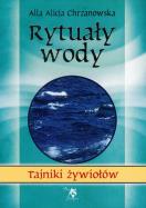 Rytuały wody. Tajniki żywiołów. Autor: Alla Alicja Chrzanowska. ZdrowePodejscie.pl Okładka książki Rytuały wody. Tajniki żywiołów