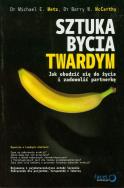 Okładka książki Sztuka bycia twardym. Jak obudzić się do życia...