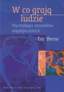 Okładka książki W co grają ludzie Psychologia stosunków międzyludzkich
