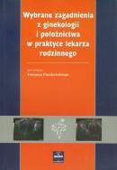 Wybrane zagadnienia z ginekologii i położnictwa w praktyce lekarza rodzinnego. Autor: ,. ZdrowePodejscie.pl Okładka książki Wybrane zagadnienia z ginekologii i położnictwa w praktyce lekarza rodzinnego