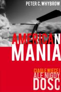 American mania. Ciągle więcej, ale nigdy dość. Autor: Whybrow Peter C.. ZdrowePodejscie.pl Okładka książki American mania. Ciągle więcej, ale nigdy dość