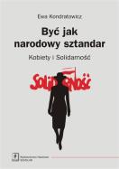 Być jak narodowy sztandar. Autor: Kondratowicz Ewa. ZdrowePodejscie.pl Okładka książki Być jak narodowy sztandar