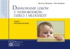 Dawkowanie leków u noworodków, dzieci i młodzieży. Autor: Bożkowa Krystyna, Kamińska Ewa. ZdrowePodejscie.pl Okładka książki Dawkowanie leków u noworodków, dzieci i młodzieży