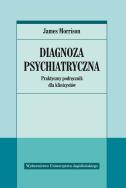Diagnoza psychiatryczna. Praktyczny podręcznik. Autor: James Morrison. ZdrowePodejscie.pl Okładka książki Diagnoza psychiatryczna. Praktyczny podręcznik