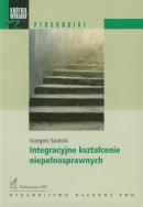 Integracyjne kształcenie niepełnosprawnych. Autor: Szumski Grzegorz. ZdrowePodejscie.pl Okładka książki Integracyjne kształcenie niepełnosprawnych