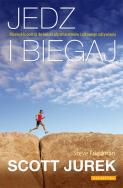 Jedz i biegaj. Niezwykła podróż do świata.... Autor: Scott Jurek, Steve Friedman. ZdrowePodejscie.pl Okładka książki Jedz i biegaj. Niezwykła podróż do świata...