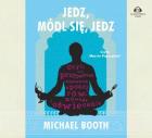 Jedz módl się jedz - Audiobook. Autor: Michael Booth. ZdrowePodejscie.pl Okładka książki Jedz módl się jedz - Audiobook