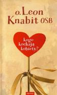 Kogo kochają kobiety. Autor: Knabit Leon. ZdrowePodejscie.pl Okładka książki Kogo kochają kobiety