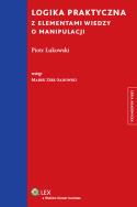 Logika praktyczna z elementami wiedzy o manipulacji. Autor: Piotr Łukowski, Marek Zirk-Sadowski. ZdrowePodejscie.pl Okładka książki Logika praktyczna z elementami wiedzy o manipulacji